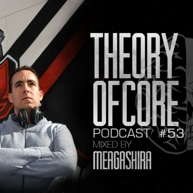 Artwork: Meagashira - Theory Of Core - Podcast #53