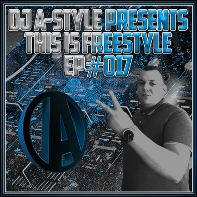 Artwork: DJ A-Style - Dj A-Style Presents: This Is Freestyle EP #017