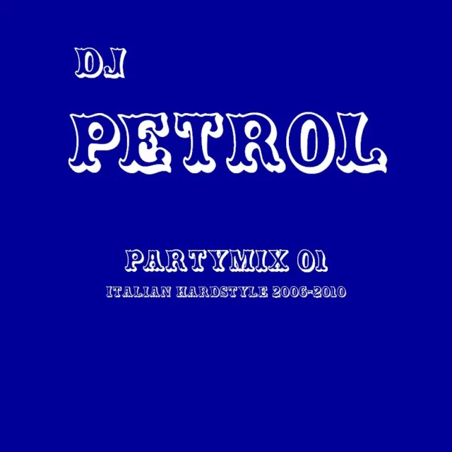 Artwork: DJ Petrol's PartyMix 01 @ Italian Hardstyle 2006-2010