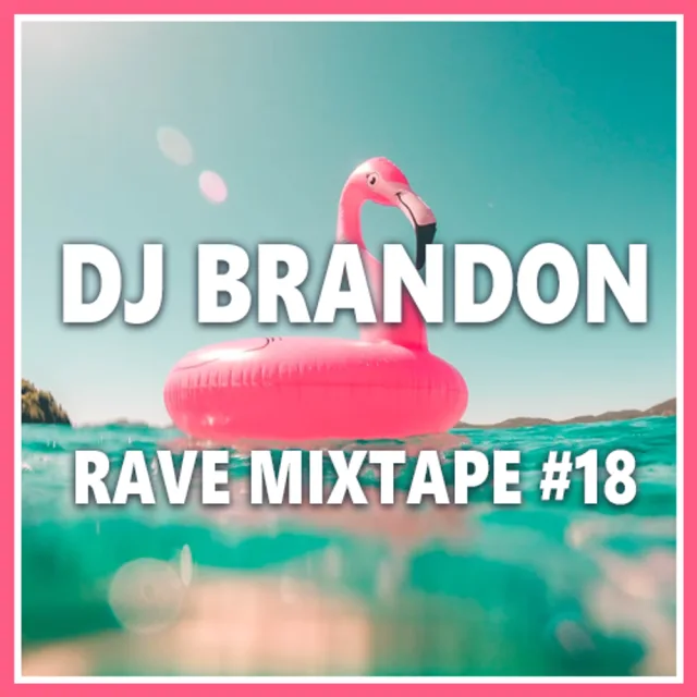 Artwork: Tropical Rave & Hardtechno - DJ Brandon - Rave Mixtape #18