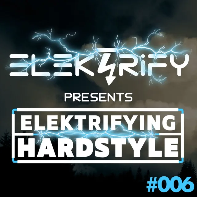 Artwork: Elektrify - Elektrifying Hardstyle Podcast episode #006