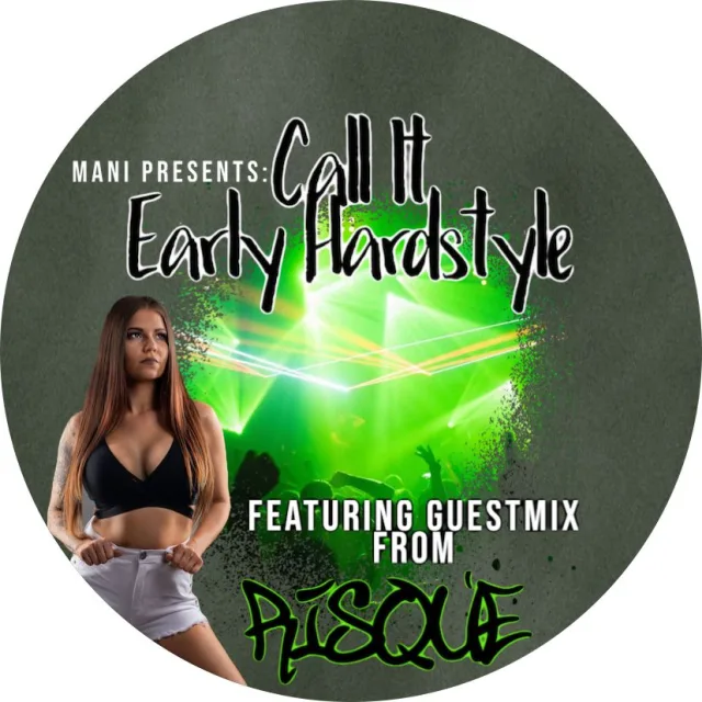 Artwork: Mani - Call It Early Hardstyle Risqué Guestmix #046