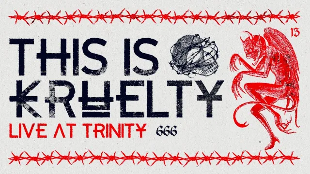 Artwork: THIS IS KRUELTY † @ TRINITY 2023