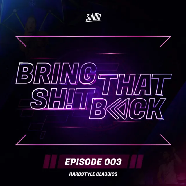 Artwork: Hardstyle Classics - Solutio presents Bring That Shit Back // #003