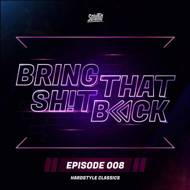 Artwork: Hardstyle Classics - Solutio presents Bring That Shit Back // #008