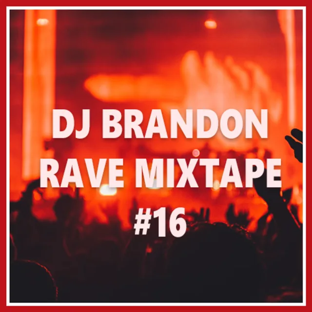 Artwork: Acid, Hardhouse, Techno - DJ Brandon - Rave Mixtape #16