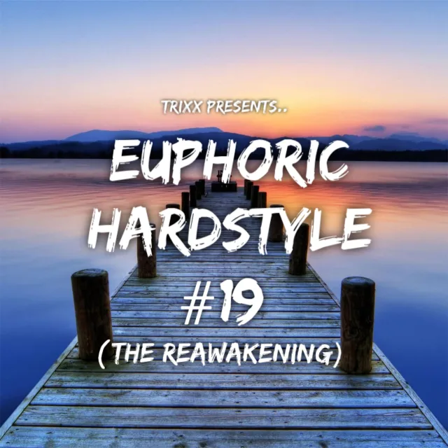 Artwork: TrixX - Euphoric Hardstyle Mix #19 (The Reawakening)