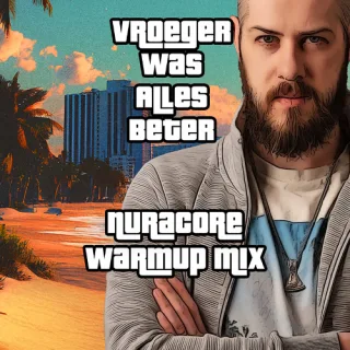 Artwork: Nuracore - Vroeger Was Alles Beter Fetival 2025 Warm-Up Mix