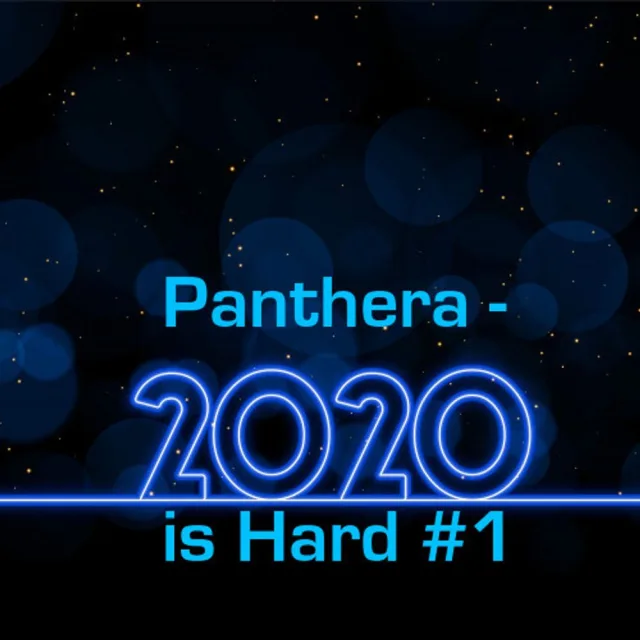 Artwork: Panthera - 2020 Is Hard #1