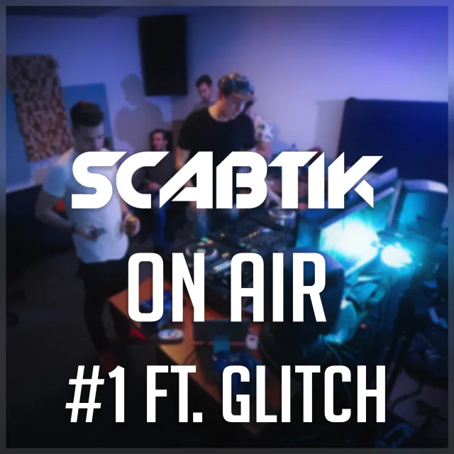Artwork: Scabtik - Scabtik On Air Ft. Glitch #1