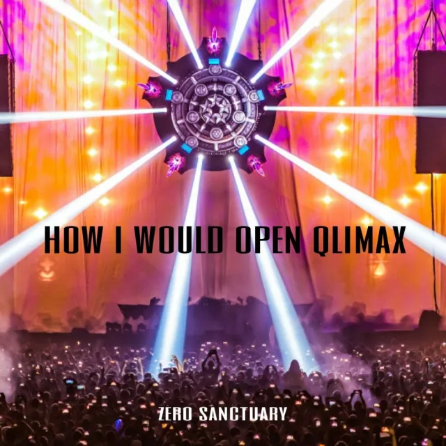 Artwork: Zero Sanctuary - How I Would Open Qlimax