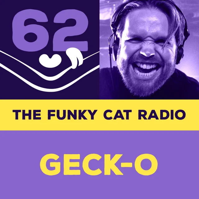 Artwork: Geck-o - The Funky Cat radio episode #62