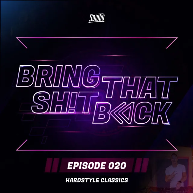 Artwork: Hardstyle Classics - Solutio presents Bring That Shit Back // #020