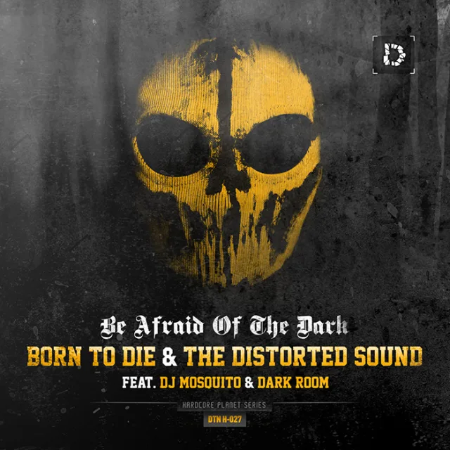 Cover: Born To Die & The Distorted Sound - Be Afraid Of The Dark (2015) (DTN H-027)