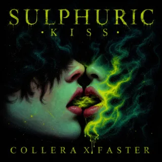 Cover: Collera & Faster - Sulphuric Kiss