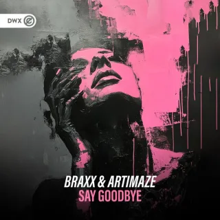 Cover: BraxX & Artimaze - Say Goodbye