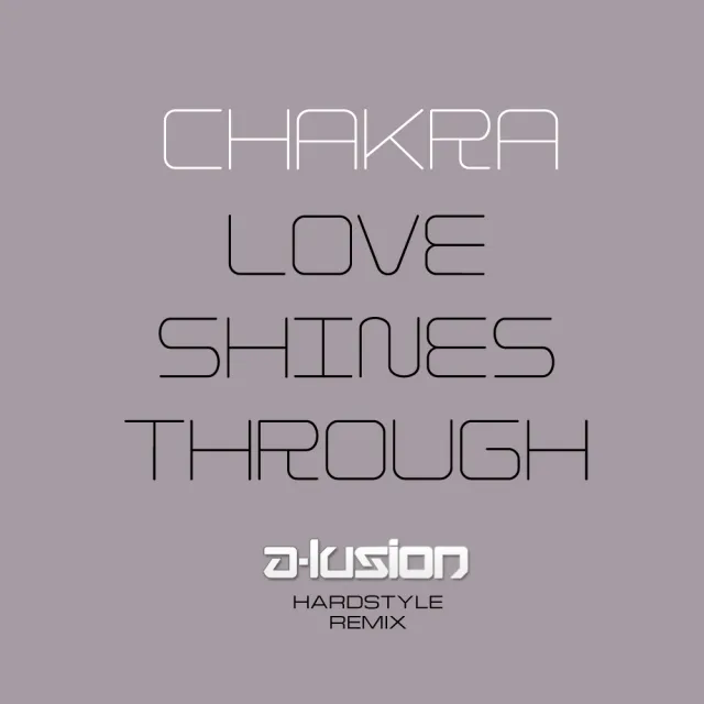 Cover: Chakra - Love Shines Through (A-Lusion Remix)
