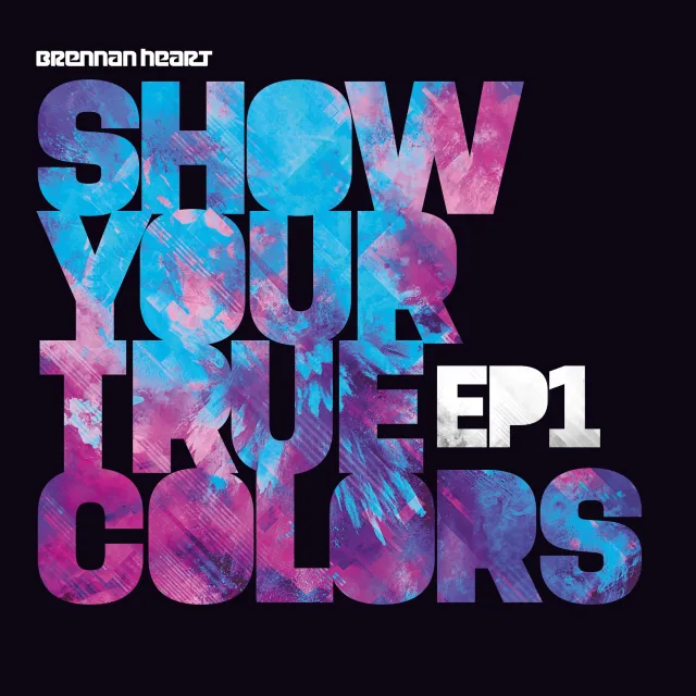 Cover: Brennan Heart - Show Your True Colors EP1