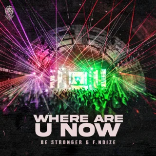 Cover: Be Stronger & F. Noize - Where Are U Now