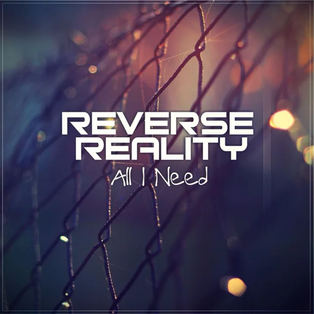 Cover: Reverse Reality - All I Need