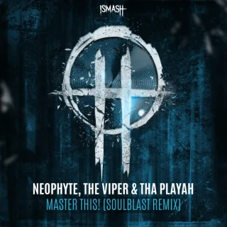 Cover: Neophyte & The Viper & Tha Playah - Master This! (Soulblast Remix)