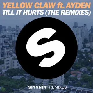 Cover: Yellow Claw & Ayden - Till It Hurts (The Remixes)