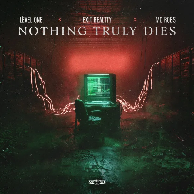 Cover: Level One & EXIT REAL1TY & MC Robs - Nothing Truly Dies