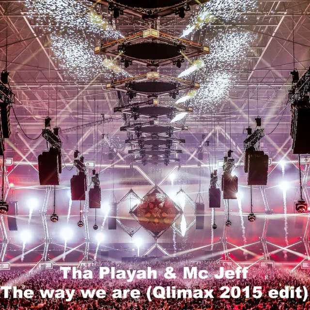 Cover: Tha Playah & MC Jeff - The way we are (Qlimax 2015 edit)
