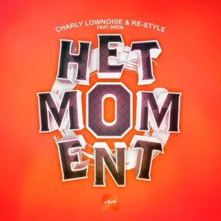 Cover: Charly Lownoise & Re-Style & Diede - Het Moment
