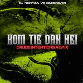 Cover: DJ Norman & The Darkraver - Kom Tie Dan He! (Crude Intentions Remix)
