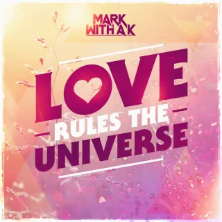Cover: Mark With A K - Love Rules The Universe