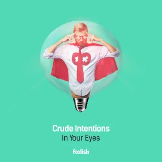 Cover: Crude Intentions - In Your Eyes