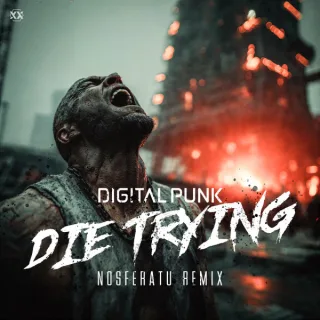 Cover: Digital Punk - Die Trying (Nosferatu Remix)