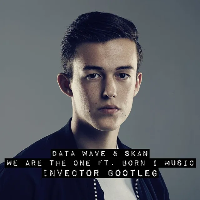 Cover: Data Wave & Skan - We Are The One ft Born I Music (Invector Bootleg)