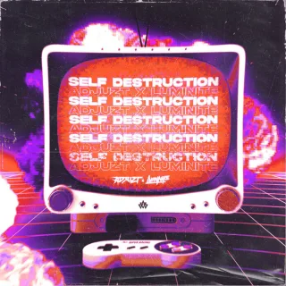 Cover: Adjuzt x Luminite - SELF DESTRUCTION