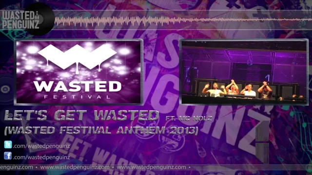Cover: Wasted Penguinz ft. MC Nolz - Let's Get Wasted (Official Wasted Festival Anthem 2013)