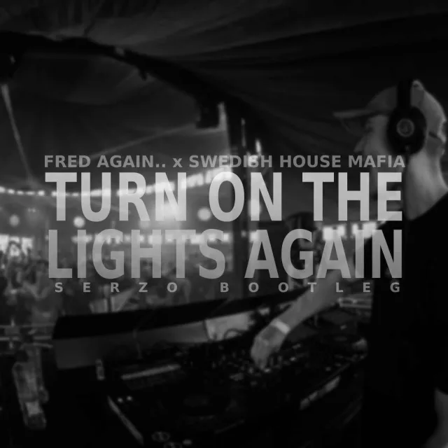 Cover: Fred Again.. & Swedish House Mafia - Turn On The Lights (Serzo Bootleg)