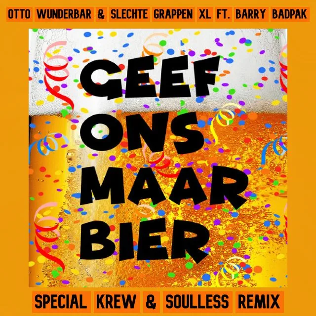 Cover: Otto Wunderbar, Slechte Grappen XL & Barry Badpak - Geef Ons Maar Bier (Special Krew & Soulless Remix)