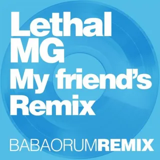 Cover: Lethal MG - My Friend's Remix