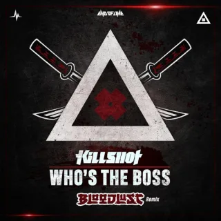 Cover: Killshot - Who's The Boss (Bloodlust Remix)
