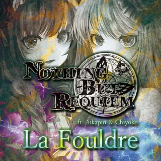 Cover: Nothing But Requiem & Aikapin & Chiyoko - La Fouldre