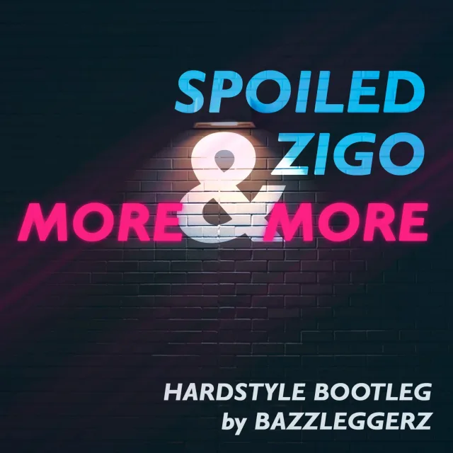 Cover: Spoiled & Zigo - More & More (Bazzleggerz Hardstyle Bootleg)