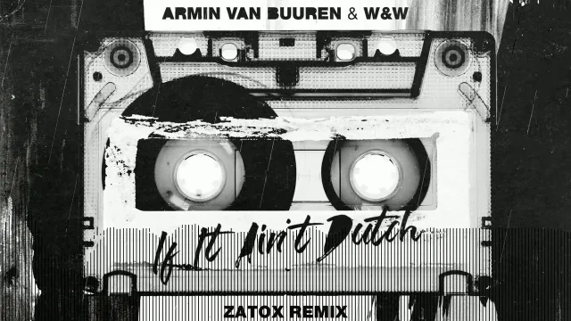 Cover: Armin van Buuren & W&W - If It Ain't Dutch (Zatox Remix)