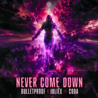 Cover: Bulletproof & Juliëx & CODA - Never Come Down