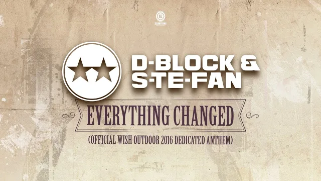 Cover: D-Block & S-te-Fan - Everything Changed (Official WiSH Outdoor 2016 Dedicated Anthem)