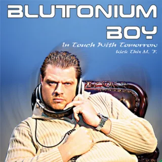Cover: Blutonium Boy - In Touch With Tomorrow / Kick This M.F.