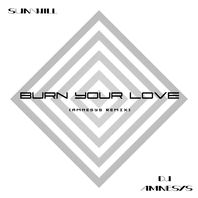 Cover: Sunwill - Burn Your Love (Amnesys Remix)