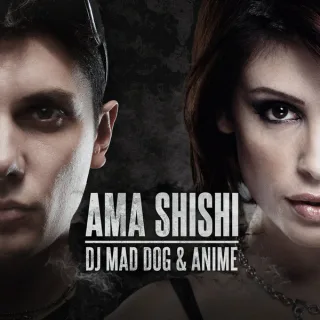 Cover: Mad Dog & AniMe - Ama Shishi