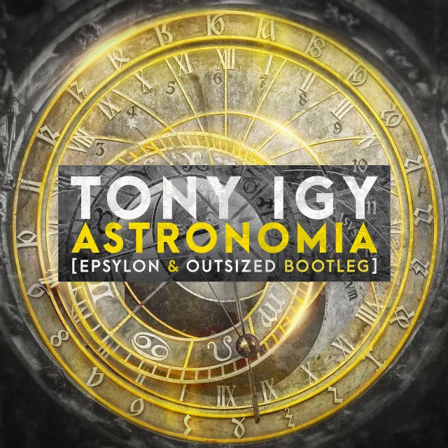 Cover: Tony Igy - Astronomia (Epsylon & Outsized Bootleg)