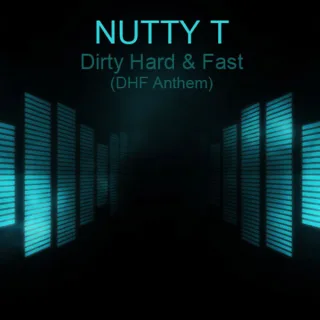 Cover: Nutty T - Dirty Hard & Fast (DHF Anthem)